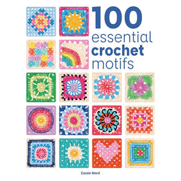 100 Essential Crochet Motifs by Cassie Ward