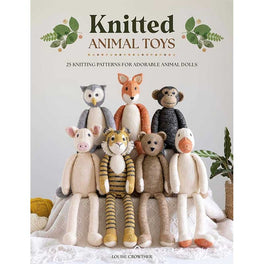 Knitted Animal Toys by Louise Crowther - 25 Knitting Patterns for Adorable Animal Dolls